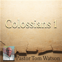 Study of Colossians 1 - Part 1